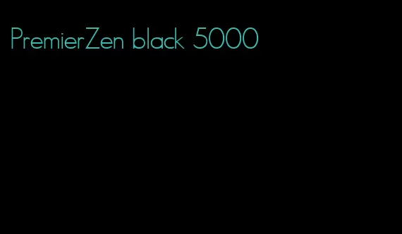PremierZen black 5000