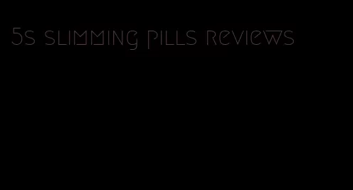 5s slimming pills reviews