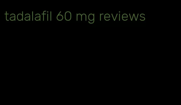 tadalafil 60 mg reviews