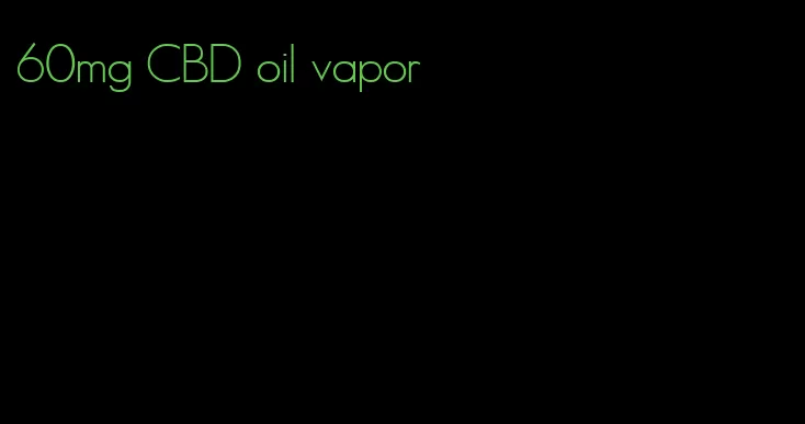 60mg CBD oil vapor