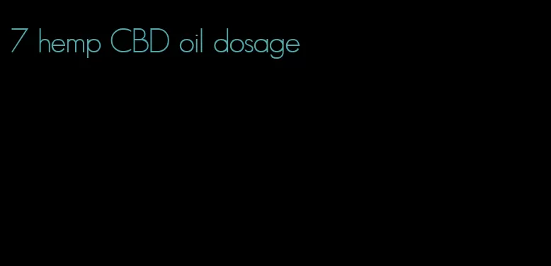 7 hemp CBD oil dosage