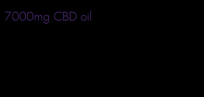 7000mg CBD oil