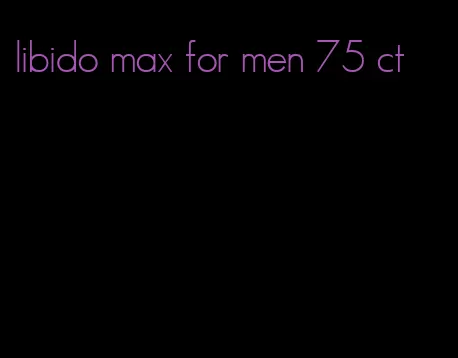 libido max for men 75 ct