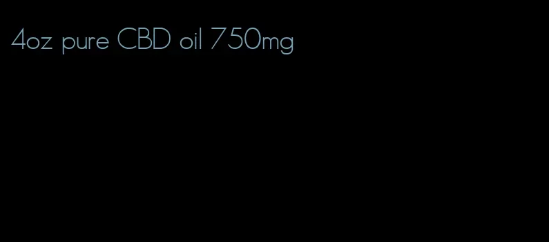 4oz pure CBD oil 750mg