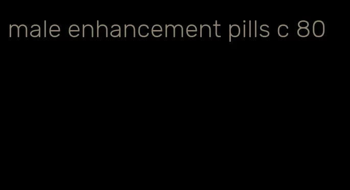 male enhancement pills c 80