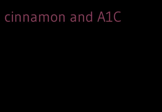 cinnamon and A1C