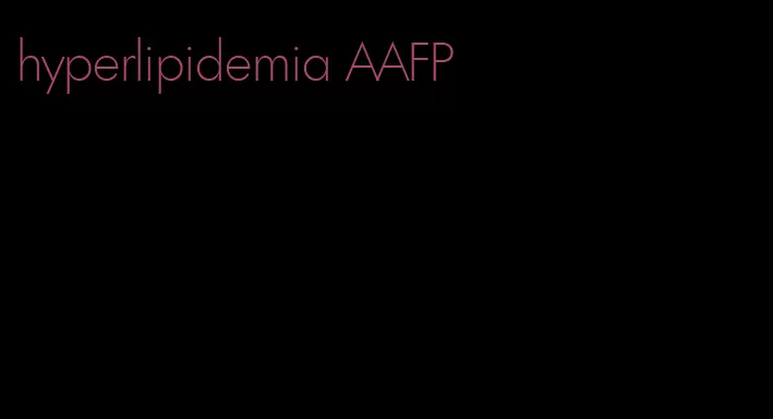 hyperlipidemia AAFP