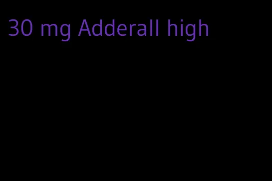 30 mg Adderall high