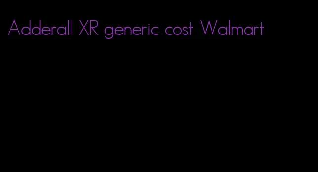 Adderall XR generic cost Walmart