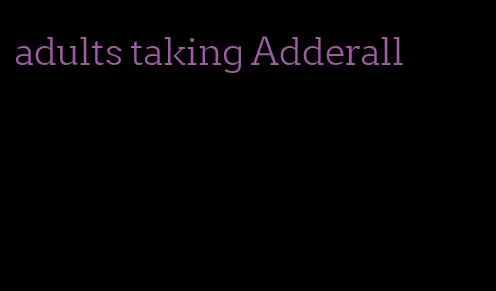 adults taking Adderall