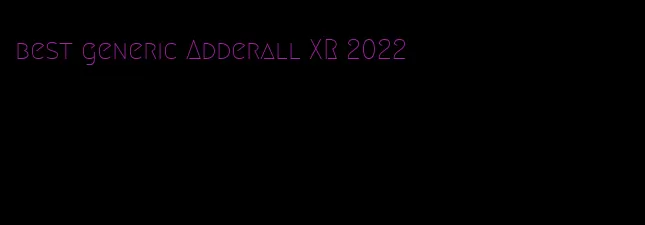 best generic Adderall XR 2022