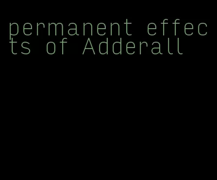 permanent effects of Adderall