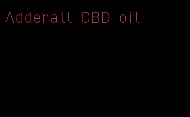 Adderall CBD oil