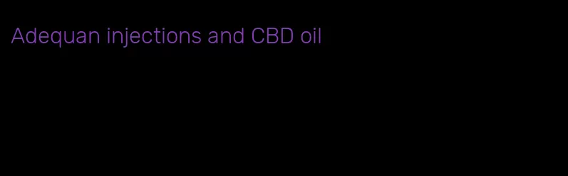 Adequan injections and CBD oil