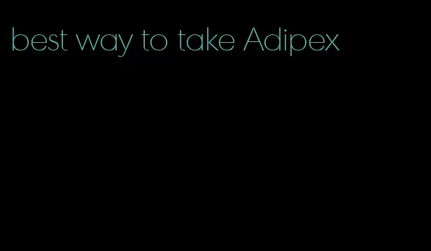 best way to take Adipex
