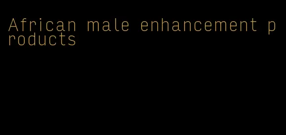 African male enhancement products