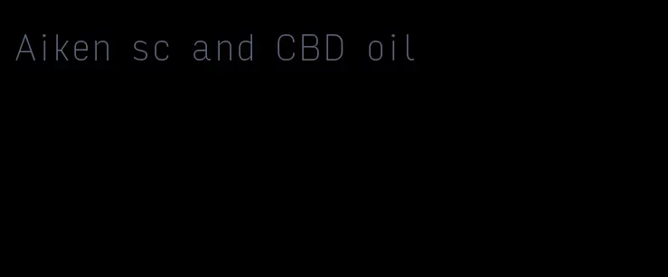 Aiken sc and CBD oil