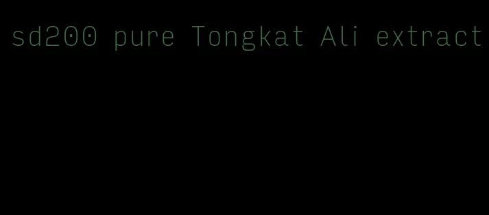 sd200 pure Tongkat Ali extract
