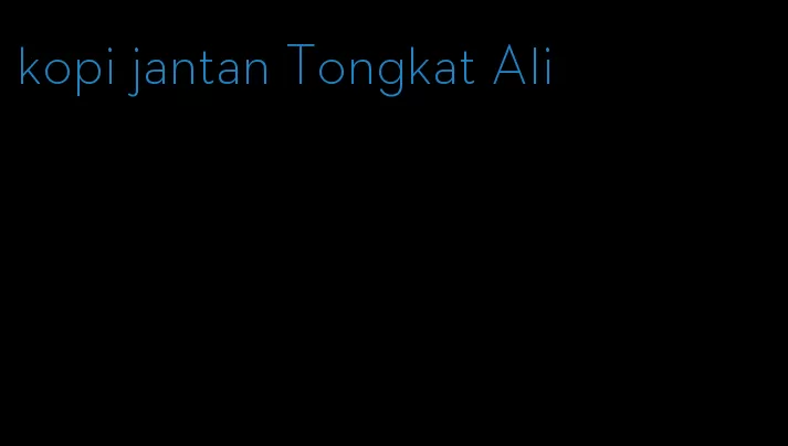 kopi jantan Tongkat Ali