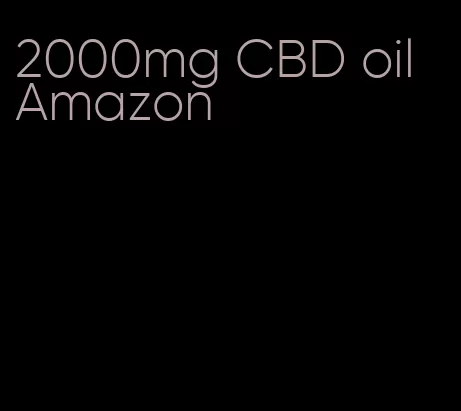2000mg CBD oil Amazon