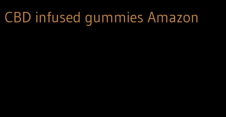CBD infused gummies Amazon