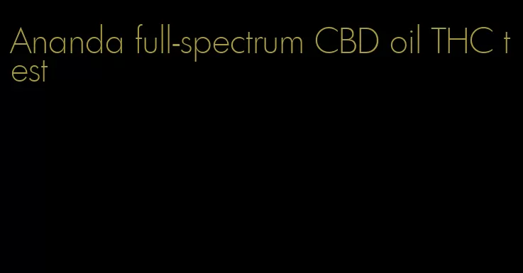 Ananda full-spectrum CBD oil THC test