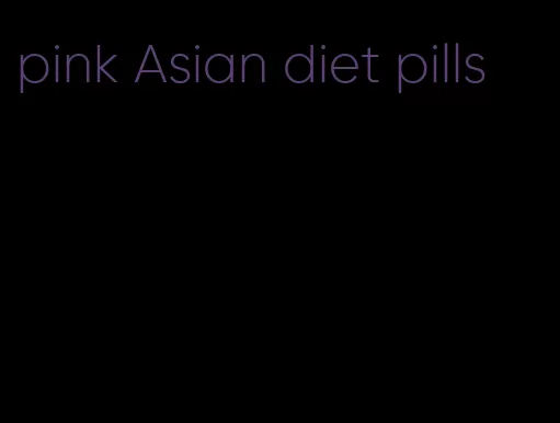pink Asian diet pills