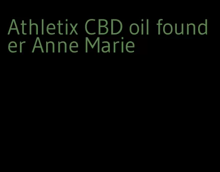 Athletix CBD oil founder Anne Marie