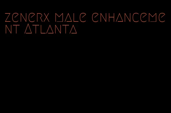 zenerx male enhancement Atlanta