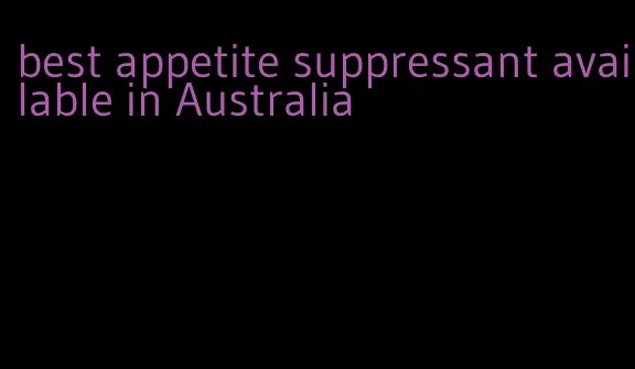 best appetite suppressant available in Australia