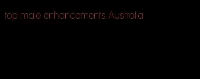 top male enhancements Australia