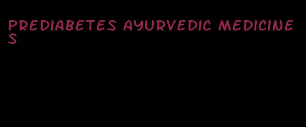 prediabetes Ayurvedic medicines