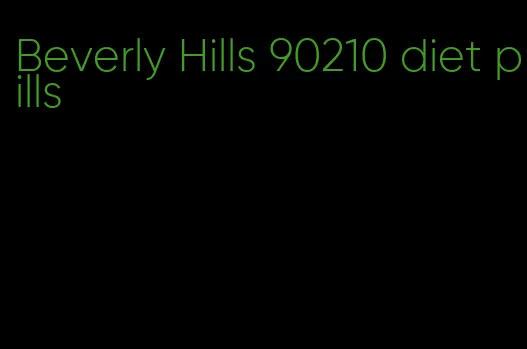 Beverly Hills 90210 diet pills