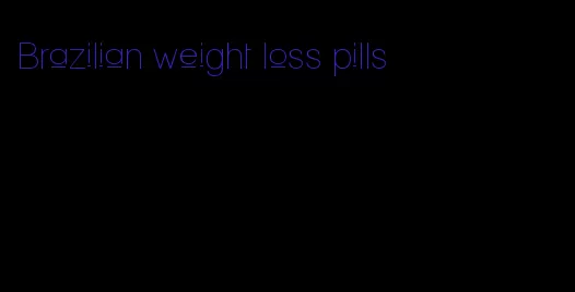 Brazilian weight loss pills