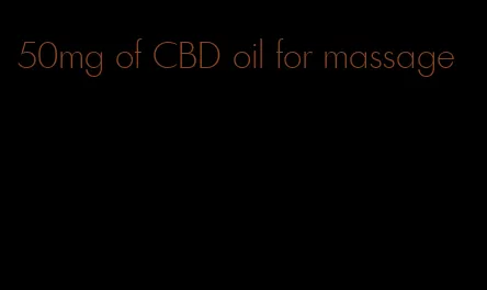 50mg of CBD oil for massage