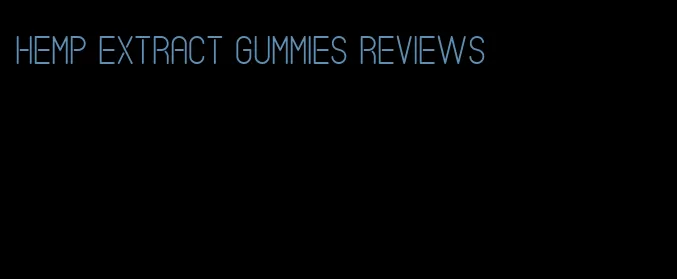 hemp extract gummies reviews