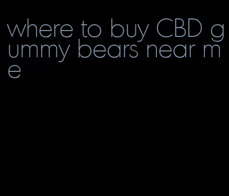 where to buy CBD gummy bears near me