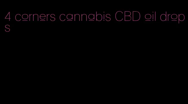 4 corners cannabis CBD oil drops