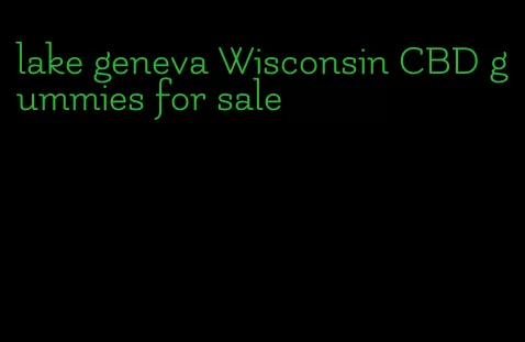 lake geneva Wisconsin CBD gummies for sale
