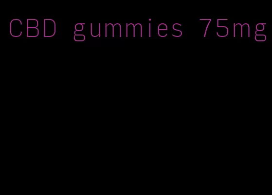 CBD gummies 75mg