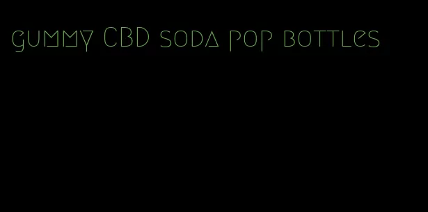 gummy CBD soda pop bottles