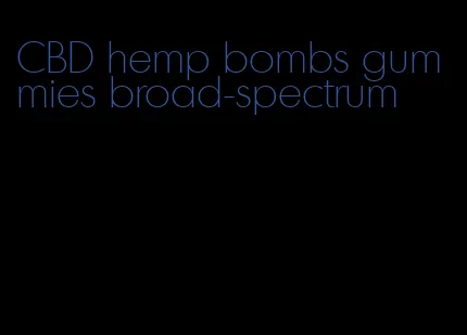 CBD hemp bombs gummies broad-spectrum