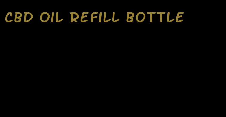 CBD oil refill bottle