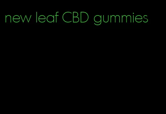 new leaf CBD gummies