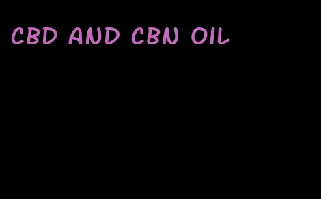 CBD and CBN oil