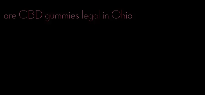 are CBD gummies legal in Ohio