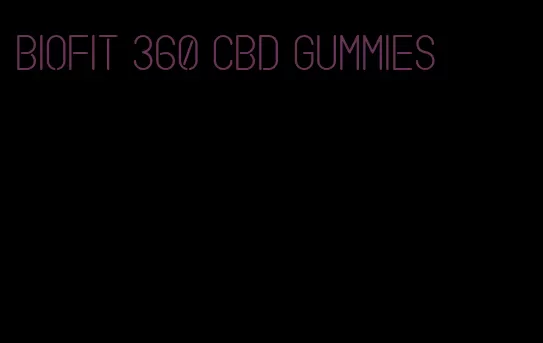 BioFit 360 CBD gummies