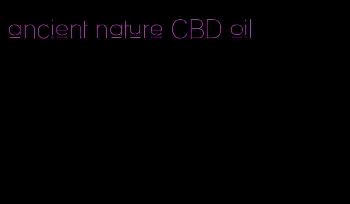 ancient nature CBD oil