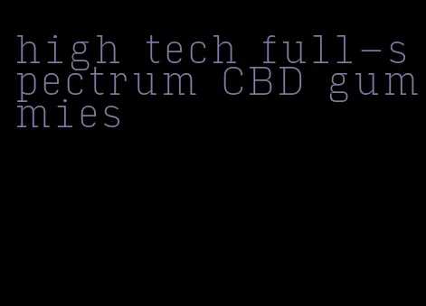 high tech full-spectrum CBD gummies