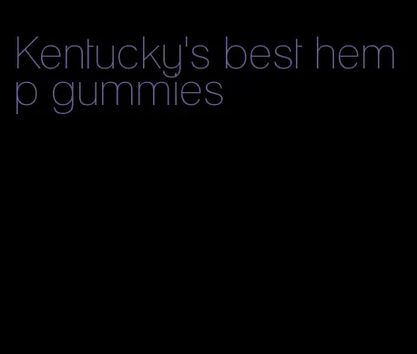 Kentucky's best hemp gummies